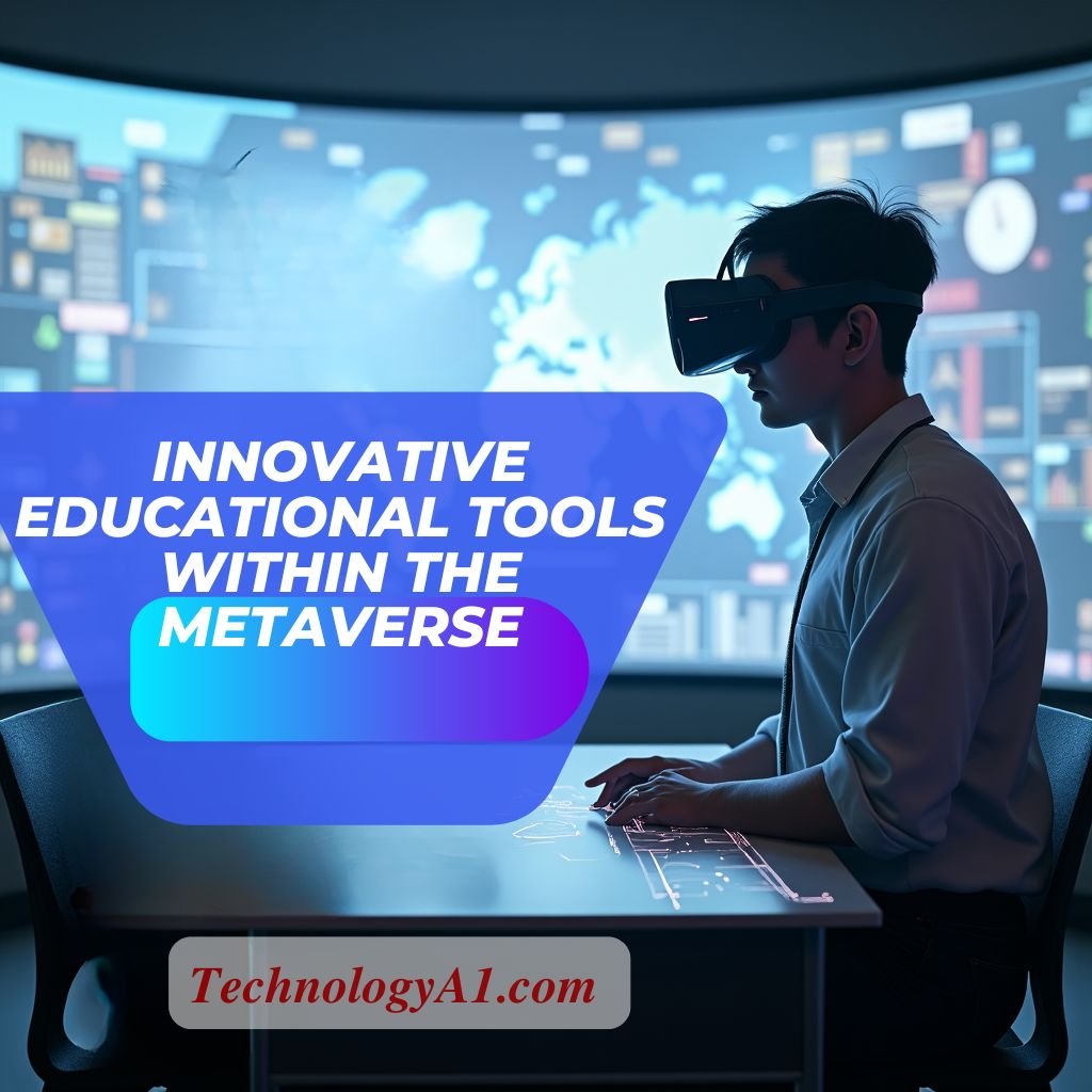 Innovative Educational Tools within the Metaverse Innovative Educational Tools within the Metaverse