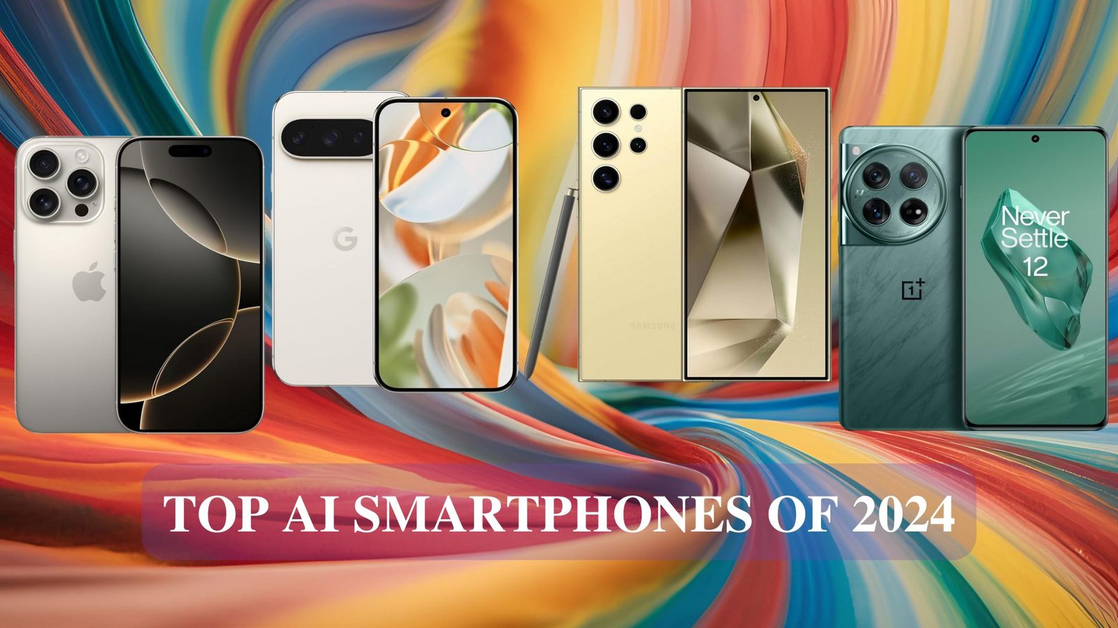Top AI Smartphones of 2024 Top AI Smartphones of 2024